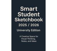Smart Student Sketchbook 2025/2026 - University Edition: A Creative Space for Visual Thinking, Notes, and Ideas