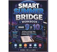 SMART SUMMER BRIDGE WORKBOOK GRADE 9 TO 10: 60 Days to Stronger Skills, Smarter Study Habits, and a Confident Start to 10th Grade (Summer learning series)