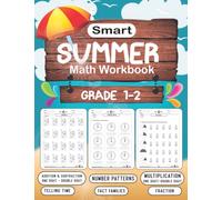 Smart Summer Math Workbook grade 1-2: 100 day of Math - Math workbook for learning:fractions-adition subtraction (1-2 digit)-multiplication (1-2 ... time-number patterns Grade 1-2 / Ages 6+