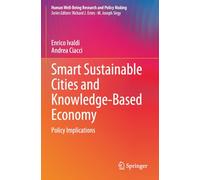 Smart Sustainable Cities and Knowledge-Based Economy: Policy Implications (Human Well-Being Research and Policy Making)