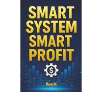 Smart System, Smart Profit: Build an Automated Business That Makes Money While You Sleep: 13 (AI & Digital Entrepreneurship)