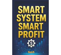 Smart System, Smart Profit: Build an Automated Business That Makes Money While You Sleep (AI & Digital Entrepreneurship)