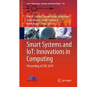 Smart Systems and IoT: Innovations in Computing: Proceeding of SSIC 2019: 141 (Smart Innovation, Systems and Technologies, 141)