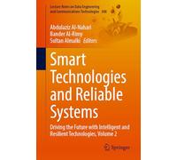 Smart Technologies and Reliable Systems: Driving the Future with Intelligent and Resilient Technologies, Volume 2 (Lecture Notes on Data Engineering and Communications Technologies, 308)