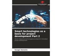 Smart technologies as a basis for project development Part 2: Smart integrative technologies as a basis for innovative project development