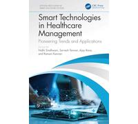 Smart Technologies in Healthcare Management: Pioneering Trends and Applications (Artificial Intelligence in Smart Healthcare Systems)