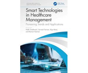 Smart Technologies in Healthcare Management: Pioneering Trends and Applications (Artificial Intelligence in Smart Healthcare Systems)
