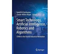 Smart Technology, Artificial Intelligence, Robotics and Algorithms: STARA in the Fourth Industrial Revolution, Volume 1