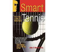 Smart Tennis : How to Play and Win the Mental Game
