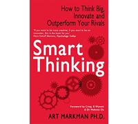 Smart Thinking : How to Think Big, Innovate and Outperform Your Rivals