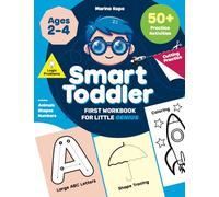Smart Toddler - First Workbook For Little Genius (Ages 2-4+): 50+ Practice Activities, Coloring & Writing, Cutting Practice, Shape Tracing, Large ABC Letters, Logic Problems