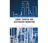 Smart Tourism and Destination Marketing (Contemporary Geographies of Leisure, Tourism and Mobility)