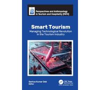Smart Tourism: Managing Technological Revolution in the Tourism Industry (Perspectives and Anthropology in Tourism and Hospitality)