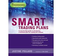 Smart Trading Plans: A Step-by-step guide to developing a business plan for trading the markets
