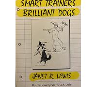 Smart Trainers Brilliant Dogs: You Can Have a Brilliant Dog!