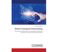 Smart Transport Forecasting: Innovative Transformation of Investment Forecasting Processes in Smart Infrastructure Systems