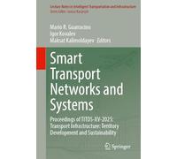 Smart Transport Networks and Systems: Proceedings of TITDS-XV-2025: Transport Infrastructure: Territory Development and Sustainability (Lecture Notes in Intelligent Transportation and Infrastructure)
