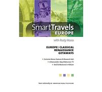 Smart Travels Europe with Rudy Maxa Classical Europe, Renaissance Europe, Europe's Getaways
