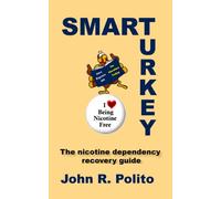 Smart Turkey: The nicotine dependency recovery guide