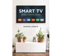 Smart TV: Devices, Platforms, Markets (Critical Cultural Communication)