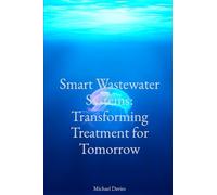 Smart Wastewater Systems: Transforming Treatment for Tomorrow