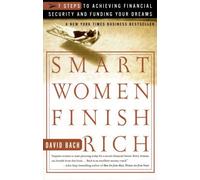 Smart Women Finish Rich: 7 Steps to Achieving Financial Security and Funding Your Dreams by David Bach (1-Jan-2000) Paperback