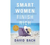 Smart Women Finish Rich, Expanded and Updated: 8 Steps to Achieving Financial Security and Funding Your Dreams