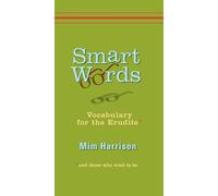 Smart Words: Vocabulary for the Erudite