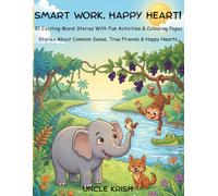 Smart Work, Happy Heart!: 10 Exciting Moral Stories With Fun Activities and Colouring Pages (Panchatantra Reimagined)