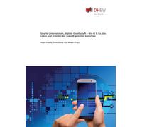 Smarte Unternehmen, digitale Gesellschaft - Wie KI & Co. das Leben und Arbeiten der Zukunft gestalten könn(t)en