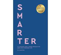 Smarter: 10 lessons for a more productive and less-stressed life