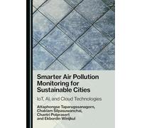 Smarter Air Pollution Monitoring for Sustainable Cities: IoT, AI, and Cloud Technologies