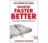 Smarter Faster Better : The Secrets of Being Productive