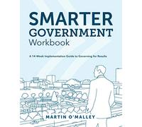 Smarter Government Workbook: A 14-Week Implementation Guide to Governing for Results