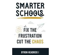 Smarter Schools: Fix the Frustration Cut the Chaos (Smarter School Books)