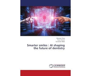 Smarter smiles : AI shaping the future of dentistry