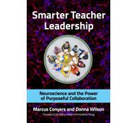 Smarter Teacher Leadership : Neuroscience and the Power of Purposeful Collaboration
