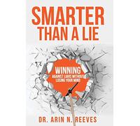 Smarter Than A Lie: Winning Against Liars Without Losing Your Mind