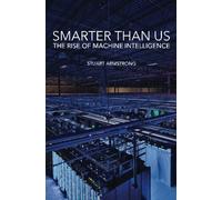 Smarter Than Us: The Rise of Machine Intelligence