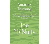 Smarter Thinking: The Uncomplicated Way to Upgrade Your Self-Image and Face Any Challenge