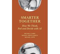 Smarter Together: How We Think, Feel and Decide with AI