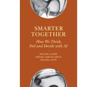 Smarter Together : How We Think, Feel and Decide with AI