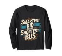 Smartest Kid On The Shortest Bus Intelligence Metaphor -- Long Sleeve T-Shirt