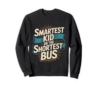 Smartest Kid On The Shortest Bus Intelligence Metaphor -- Sweatshirt