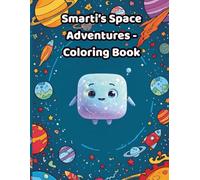 Smarti in Space Adventures: A Fun Coloring Journey Through the Universe!: Coloring book for kids ages 4-8 | Cute robot adventures in outer space with planets, stars, and friendly aliens
