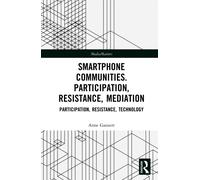 Smartphone Communities : Participation, Resistance, Mediation
