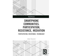 Smartphone Communities: Participation, Resistance, Mediation (MediaMatters)