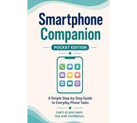 Smartphone Companion - Pocket Edition: A Simple Step-by-Step Guide to Everyday Phone Tasks