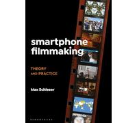 Smartphone Filmmaking: Theory and Practice