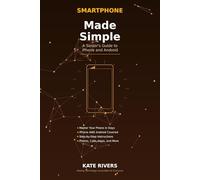 Smartphone Made Simple: A Senior's Guide to iPhone and Android